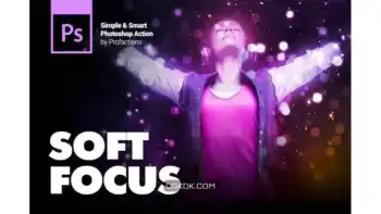 دانلود اکشن فتوشاپ افکت فوکوس Soft Focus Photoshop Action